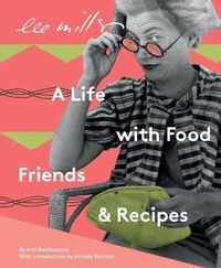 Produktbild: Lee Miller: A Life with Food, Friends & Recipes