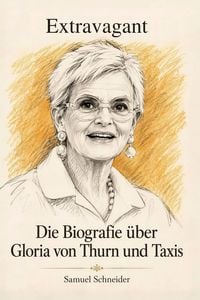 Produktbild: Die Biografie &uuml;ber Gloria von Thurn und Taxis
