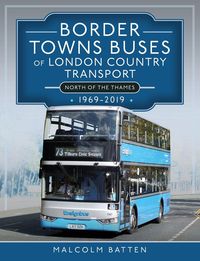 Produktbild: Border Towns Buses of London Country Transport (North of the Thames) 1969-2019