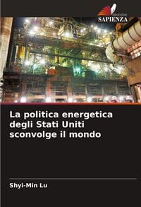 Produktbild: La politica energetica degli Stati Uniti sconvolge il mondo