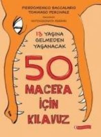 Produktbild: 13 Yasina Gelmeden Yasanacak 50 Macera Icin Kilavuz