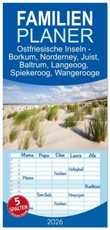Produktbild: Familienplaner 2026 - Ostfriesische Inseln - Borkum, Norderney, Juist, Baltrum, Langeoog, Spiekeroog, Wangerooge mit 5 Spalten (Wandkalender, 21 x 45 cm) CALVENDO