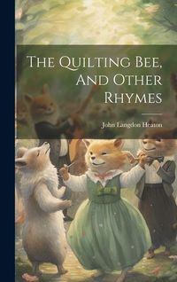 Produktbild: The Quilting Bee, And Other Rhymes