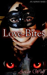 Produktbild: Love Bites (An Alpha's Mate, #1)