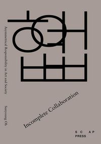 Produktbild: Incomplete Collaboration: Asymmetrical Responsibility in Art and Society