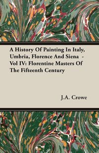 Produktbild: A History of Painting in Italy, Umbria, Florence and Siena - Vol IV
