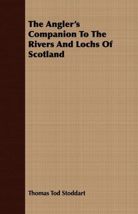 Produktbild: The Angler's Companion To The Rivers And Lochs Of Scotland