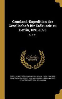 Produktbild: Gr&oslash;nland-Expedition der Gesellschaft f&uuml;r Erdkunde zu Berlin, 1891-1893; Bd.2, T.1