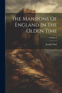 Produktbild: The Mansions Of England In The Olden Time; Volume 4