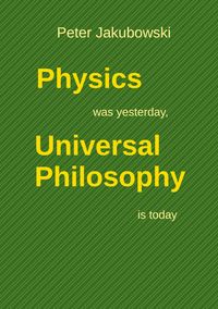 Produktbild: Physics was yesterday, Universal Philosophy is today