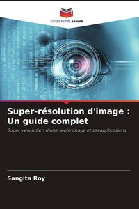 Produktbild: Super-r&eacute;solution d'image : Un guide complet