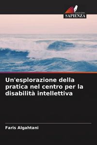 Produktbild: Un'esplorazione della pratica nel centro per la disabilit&agrave; intellettiva