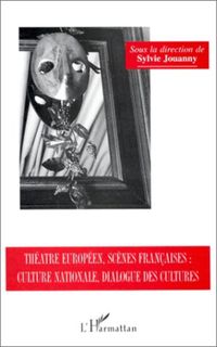 Produktbild: Th&eacute;&acirc;tre europ&eacute;en, sc&egrave;nes fran&ccedil;aises, culture nationale, dialogues des cultures