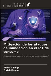 Produktbild: Mitigaci&oacute;n de los ataques de inundaci&oacute;n en el IoT de consumo