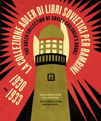 Produktbild: La Collezione Adler di libri sovietici per bambini 1930-1933. Due architetti nella terra dei Soviet