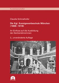 Produktbild: Die Kgl. Kunstgewerbeschule M&uuml;nchen (1868&ndash;1918)