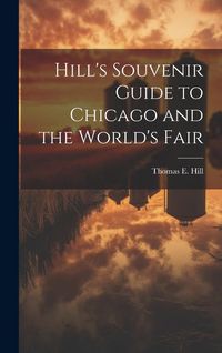 Produktbild: Hill's Souvenir Guide to Chicago and the World's Fair