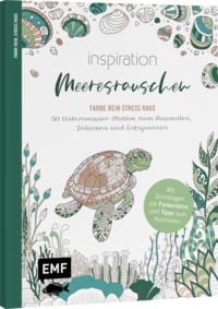 Inspiration Meeresrauschen | 50 Unterwasser-Motive zum Ausmalen, Träumen und Entspannen