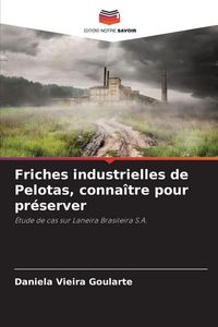 Produktbild: Friches industrielles de Pelotas, conna&icirc;tre pour pr&eacute;server