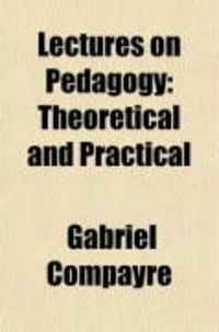 Produktbild: Lectures on Pedagogy Theoretical and Practical