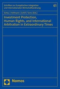 Produktbild: Investment Protection, Human Rights, and International Arbitration in Extraordinary Times