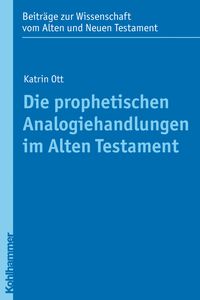 Bild vom Artikel Die prophetischen Analogiehandlungen im Alten Testament vom Autor Katrin Ott