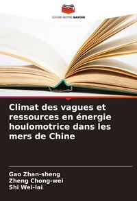 Produktbild: Climat des vagues et ressources en &eacute;nergie houlomotrice dans les mers de Chine