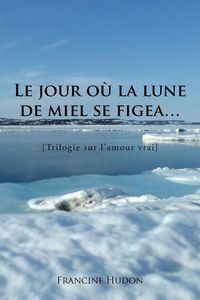 Produktbild: Le Jour Ou La Lune de Miel Se Figea...
