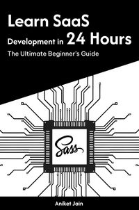Produktbild: Learn SaaS Development in 24 Hours: The Ultimate Beginner's Guide (Master Coding in 24 Hours)
