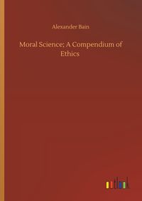 Produktbild: Moral Science; A Compendium of Ethics