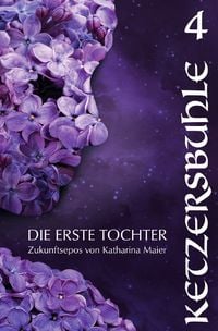 Produktbild: Die Erste Tochter / Ketzersbuhle