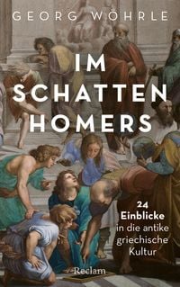 Produktbild: Im Schatten Homers. 24 Einblicke in die antike griechische Kultur