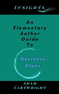 Produktbild: An Elementary Author Guide To: Business Plans