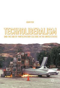 Produktbild: Technoliberalism and the End of Participatory Culture in the United States