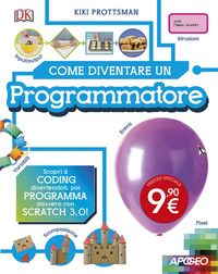 Produktbild: Come diventare un programmatore. Scopri il coding divertendoti, poi programma davvero con Scratch!