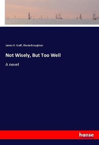 Produktbild: Not Wisely, But Too Well