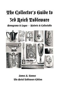 Produktbild: The Collector's Guide to 3rd Reich Tableware (Monograms, Logos, Maker Marks Plus History)