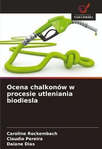 Produktbild: Ocena chalkon&oacute;w w procesie utleniania biodiesla