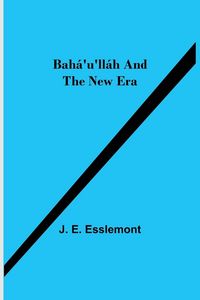 Produktbild: Bah&aacute;'U'Ll&aacute;h And The New Era