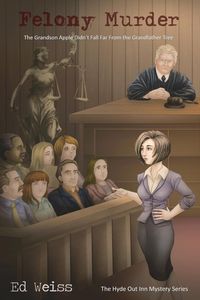 Produktbild: Felony Murder: The Grandson Apple Didn't Fall Far from the Grandfather Tree (A Hyde Out Inn Mystery)