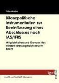 Bild vom Artikel Bilanzpolitische Instrumentarien zur Beeinflussung eines Abschlusses nach IAS/IFRS vom Autor Thilo Grabo