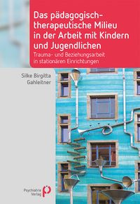 Produktbild: Das p&auml;dagogisch-therapeutische Milieu in der Arbeit mit Kindern und Jugendlichen