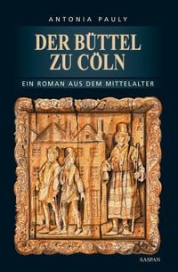 Bild vom Artikel Der Büttel zu Cöln vom Autor Antonia Pauly