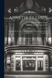 Produktbild: Annette Et Lubin: Com&eacute;die En Un Acte Et En Vers Libres, M&ecirc;l&eacute;e D'ariettes & De Vaudevilles