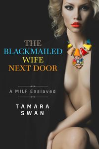 Produktbild: The Blackmailed Wife Next Door (Shared and Shamed, #1)