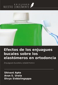 Produktbild: Efectos de los enjuagues bucales sobre los elast&oacute;meros en ortodoncia