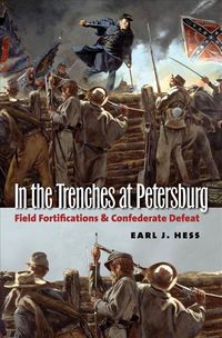 Produktbild: In the Trenches at Petersburg: Field Fortifications and Confederate Defeat