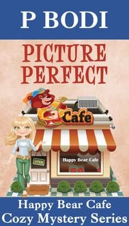 Bild vom Artikel Picture Perfect (Happy Bear Cafe Cozy Mystery Series) vom Autor P. Bodi