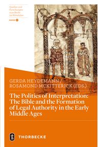 Produktbild: The Politics of Interpretation: The Bible and the Formation of Legal Authority in the Early Middle Ages