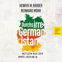 Produktbild: Durchs irre Germanistan: Notizen aus der Ampel-Republik